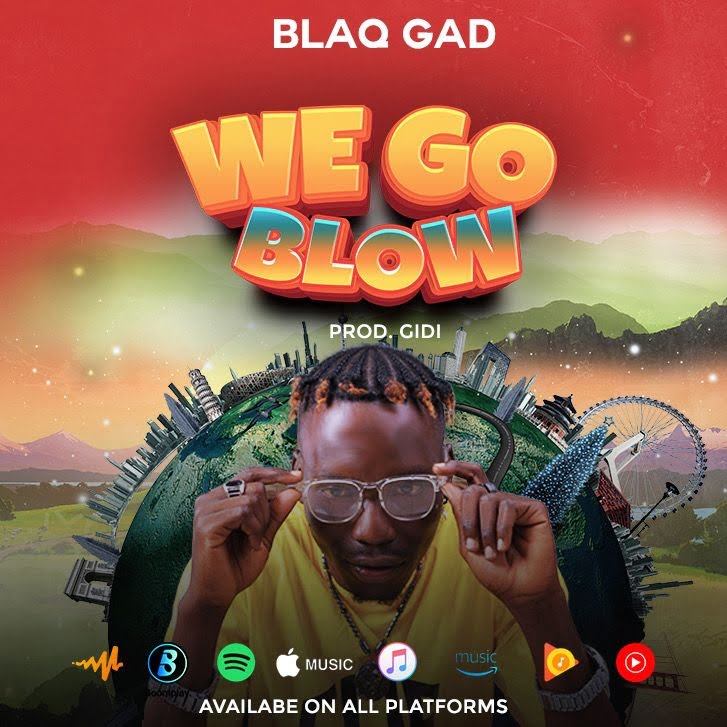 Blaq Gad - We Go Blow (2022)