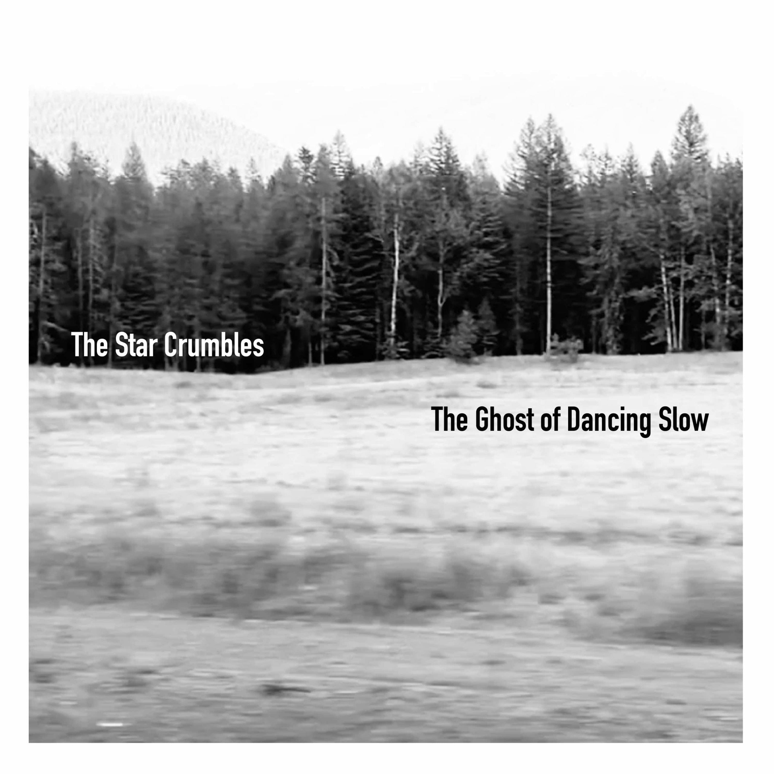 The Star Crumbles - The Ghost of Dancing Slow