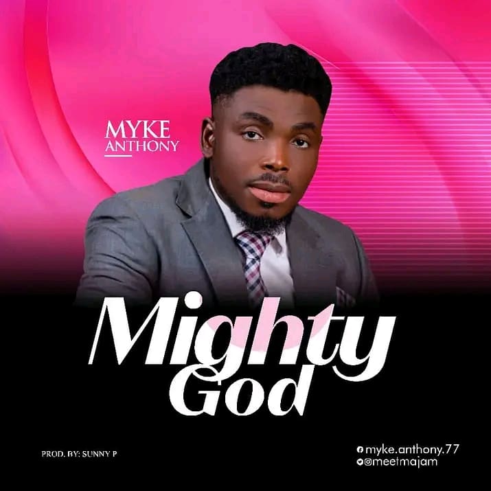 Myke Anthony - Mighty God
