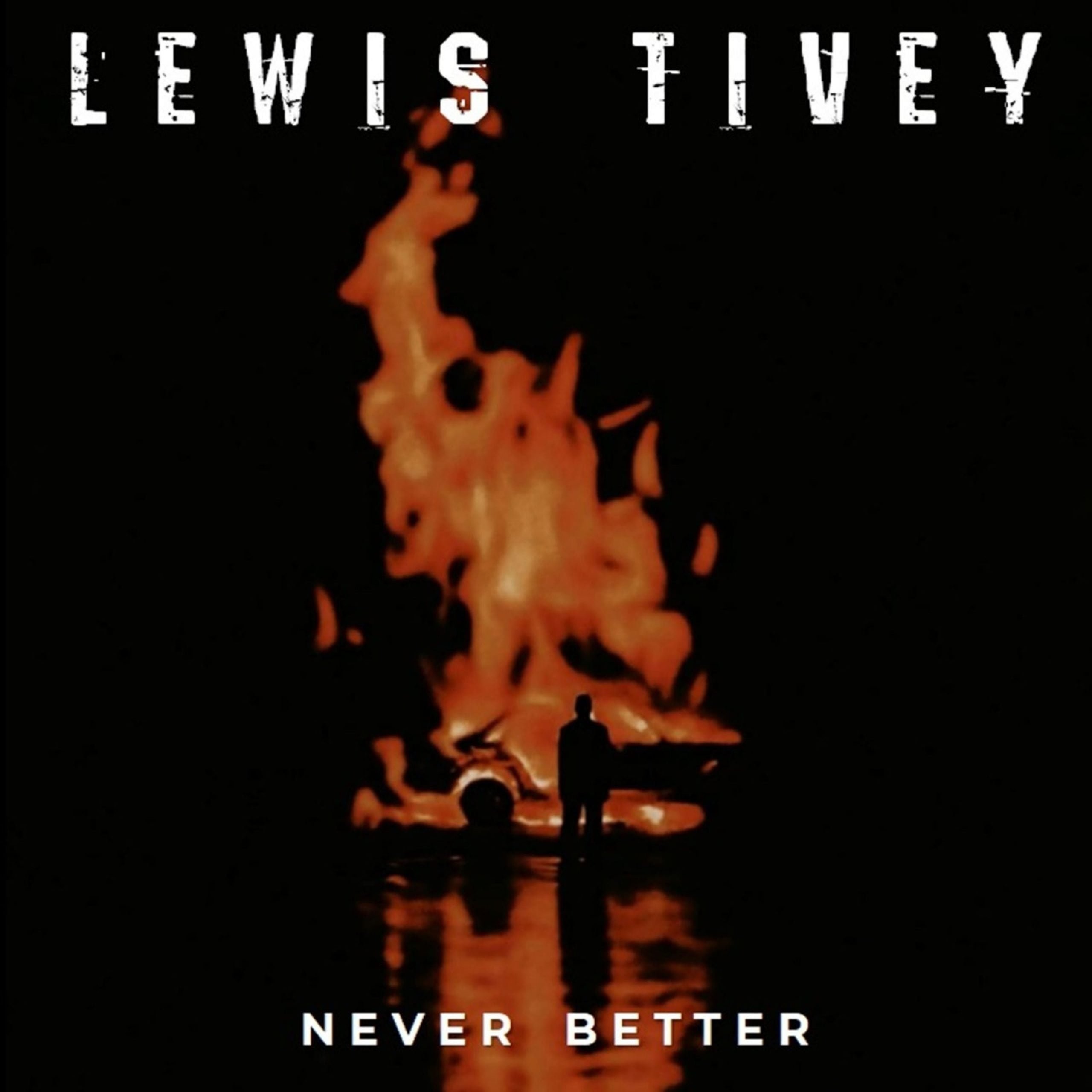 Lewis Tivey - Never Better
