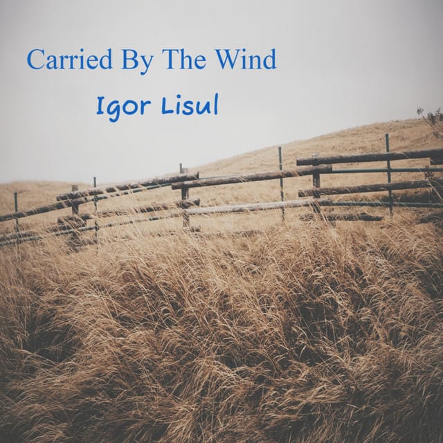 Igor Lisul - Carried By The Wind (2025)