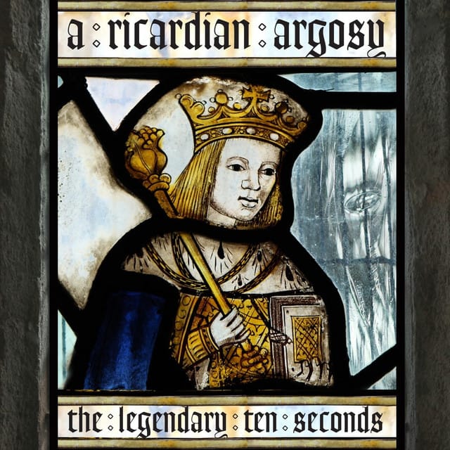 The Legendary Ten Seconds - A Ricardian Argosy (2025