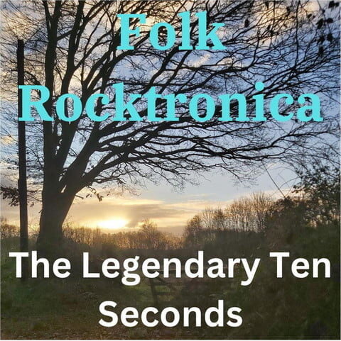 The Legendary Ten Seconds - Folk Rocktronica (2024)