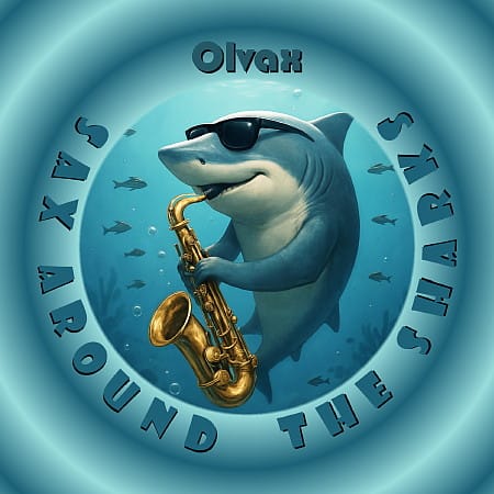 Olvax - Sax Around the Sharks (2025)