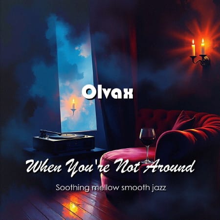 Olvax - When You're Not Around (2024)